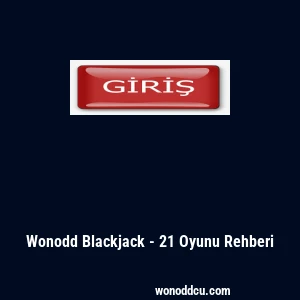 Wonodd Blackjack - 21 Oyunu Rehberi