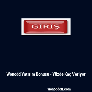 Wonodd Yatırım Bonusu - Y&uuml;zde Ka&ccedil; Veriyor